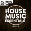 Nothing But... House Music Essentials, Vol. 10