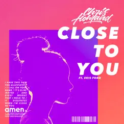 Close To You (feat. Eris Ford) - Single by Chris Howland album reviews, ratings, credits