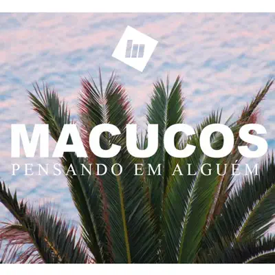 Pensando em Alguém - Single - Macucos