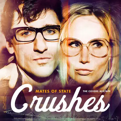 Crushes (The Covers Mixtape) - Mates Of State