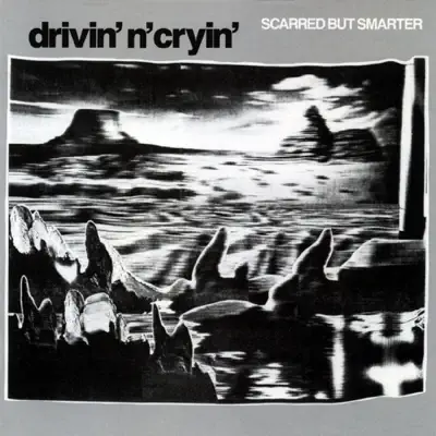 Scarred But Smarter - Drivin' n' Cryin'