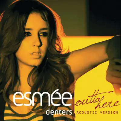 Outta Here (Acoustic Version) - Single - Esmée Denters