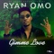 Gimme Love (feat. Ceeza Milli) - Ryan Omo lyrics