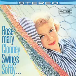 Swings Softly - Rosemary Clooney Swings Softly - Rosemary Clooney
