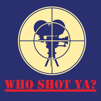 Who Shot Ya? podcast