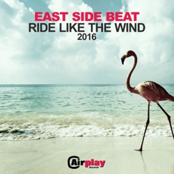 East Side Beat - Ride Like the Wind