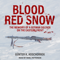 Günter K. Koschorrek - Blood Red Snow: The Memoirs of a German Soldier on the Eastern Front (Unabridged) artwork