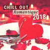 Chill Out Romantique 2018 - Tres belle chansons d'amour jazz ambiance pour soirée romantique