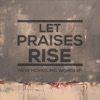 Let Praises Rise