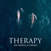 Stream & download Therapy with Dolphins and Whales: Calm and Deep Underwater Sounds