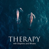 Therapy with Dolphins and Whales: Calm and Deep Underwater Sounds artwork