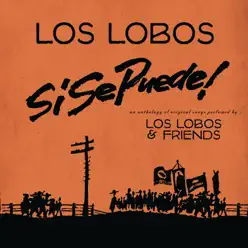 Si Se Puede!: Los Lobos and Friends - Los Lobos