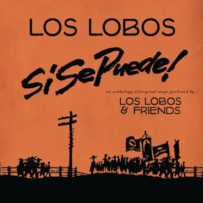 Si Se Puede!: Los Lobos and Friends - Los Lobos