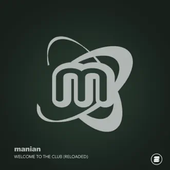 Welcome to the Club (Reloaded) - Single by Manian album reviews, ratings, credits