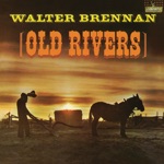 Old Rivers (feat. The Johnny Mann Singers) by Walter Brennan