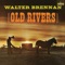 Old Rivers (feat. The Johnny Mann Singers) - Walter Brennan lyrics