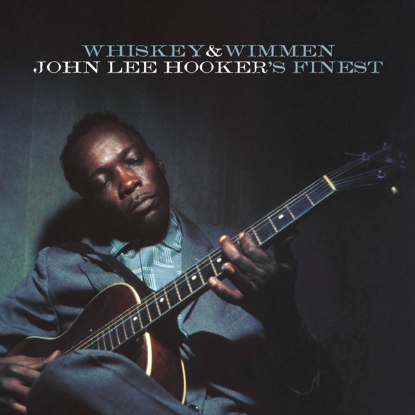 Whiskey & Wimmen: John Lee Hooker's Finest (Vee-Jay Records 1955-1964) - John Lee Hooker