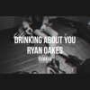 Ryan Oakes - Drinking About You