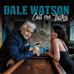 Call Me Lucky - Dale Watson Call Me Lucky - Dale Watson