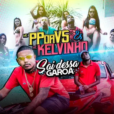 Sai Dessa Garoa (feat. Mc PP da VS) - Single - Mc Kelvinho