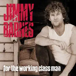 For the Working Class Man - Jimmy Barnes