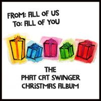 Phat Cat Swinger - From: All of Us To: All of You (The Phat Cat Swinger Christmas Album) artwork