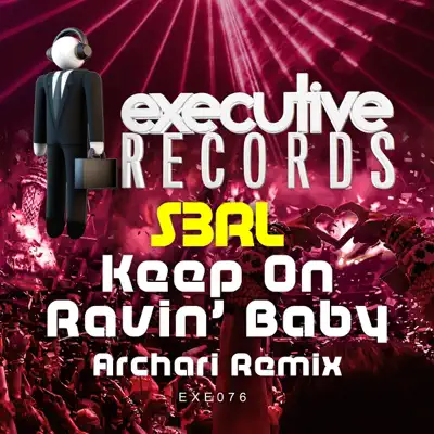 Keep On Ravin' Baby (Archari Remix) - Single - S3RL