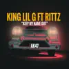 Keep My Name Out (feat. Rittz) - Single album lyrics, reviews, download