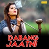 Dabang Jatni - Single