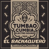 Tumbao Cumbia Electro Sound - El Bachaquero