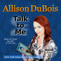 Allison DuBois - Talk to Me: What the Dead Whisper in Your Ear (Unabridged) artwork