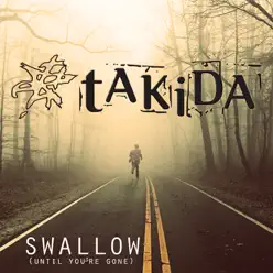 Swallow (Until You're Gone) - Single - Takida Swallow (Until You're Gone) - Single - Takida