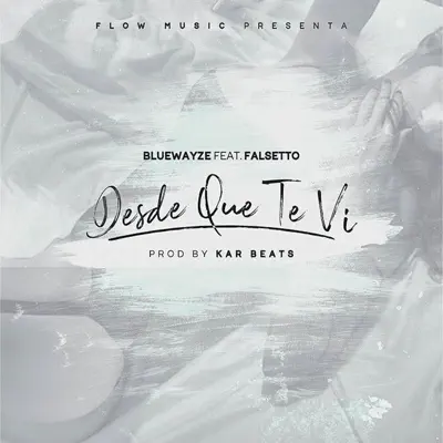Desde Que Te Ví (feat. Falsetto) - Single - Blue Wayze