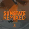 Stream & download Sunstate Remixed - Single