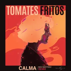 Calma (Max Martinez Remix) - Single - Tomates Fritos Calma (Max Martinez Remix) - Single - Tomates Fritos