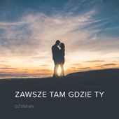 Zawsze Tam Gdzie Ty artwork