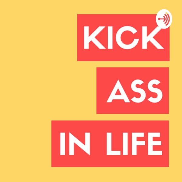 Kick Ass in Life Kick Ass in Life
