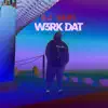 W3rk Dat album lyrics, reviews, download
