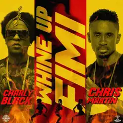 Whine up Fimi (Produced by Johnny Wonder & Adde Instrumentals) - Single - Charly Black Whine up Fimi (Produced by Johnny Wonder & Adde Instrumentals) - Single - Charly Black