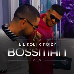 Bossman (feat. Lil Koli) - Single - Noizy Bossman (feat. Lil Koli) - Single - Noizy