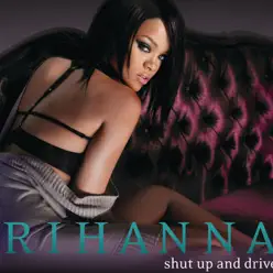 Shut Up and Drive - Single - Rihanna