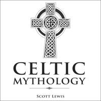 Scott Lewis - Celtic Mythology: Classic Stories of the Celtic Gods, Goddesses, Heroes, and Monsters: Classical Mythology Series, Book 2 (Unabridged) artwork