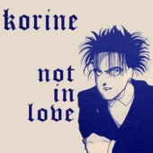 Korine - Not in Love