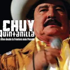 En Vivo Desde la Frontera Mas Pesada - Chuy Quintanilla En Vivo Desde la Frontera Mas Pesada - Chuy Quintanilla