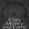 Cars, Money and Fame - Single album lyrics, reviews, download