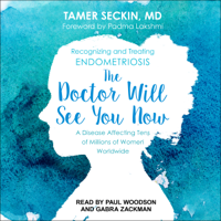 Tamer Seckin MD & Padma Lakshmi - The Doctor Will See You Now: Recognizing and Treating Endometriosis (Unabridged) artwork