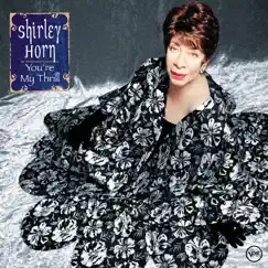 You're My Thrill by Shirley Horn album reviews, ratings, credits