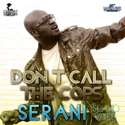 Don't Call the Cops - Single - Serani Don't Call the Cops - Single - Serani