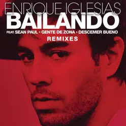 Bailando (Remixes) [feat. Sean Paul, Descemer Bueno & Gente de Zona] - Enrique Iglesias