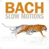 Stream & download Bach Slow Motions